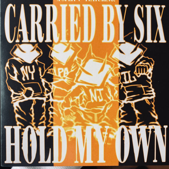 Carried By Six / Hold My Own - Split 7