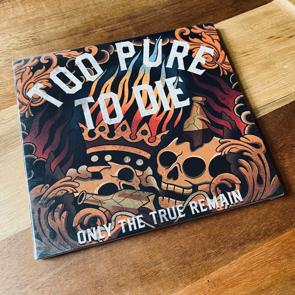 Too Pure To Die - Only The True Remain CD