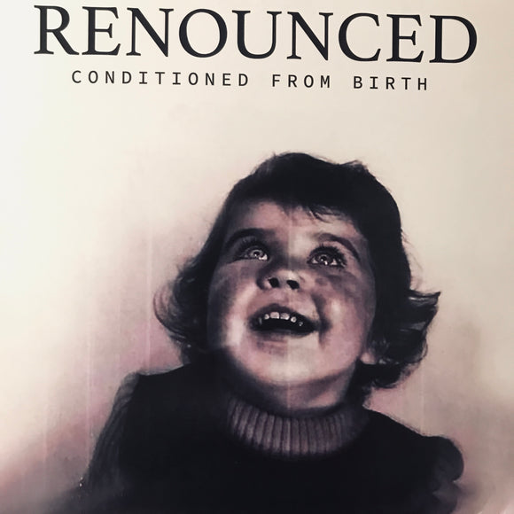 Renounced - Conditioned From Birth 12
