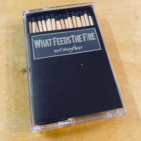 What Feeds The Fire - Set Me Free Cassette