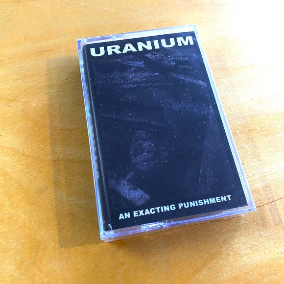 Uranium - An Exacting Punishment Cassette