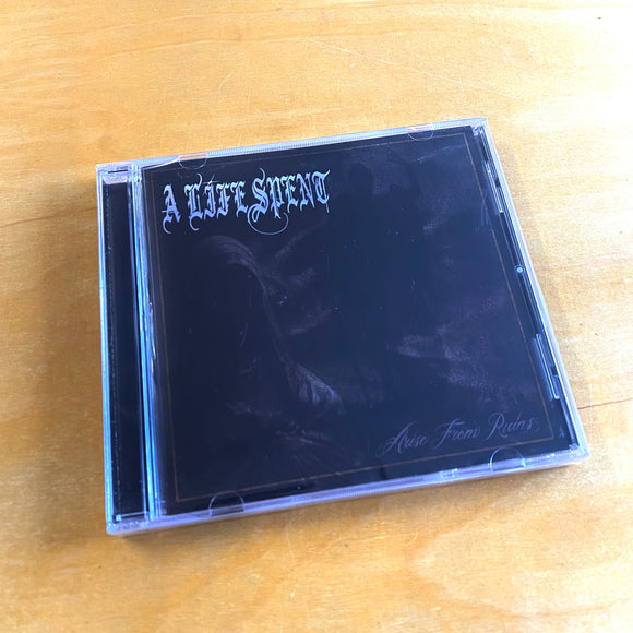 A Life Spent - Arise From Ruins CD