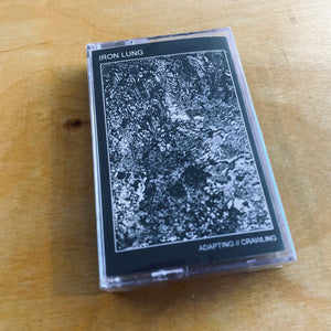 Iron Lung - Adapting // Crawling Cassette