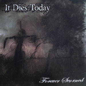 It Dies Today - Forever Scorned LP