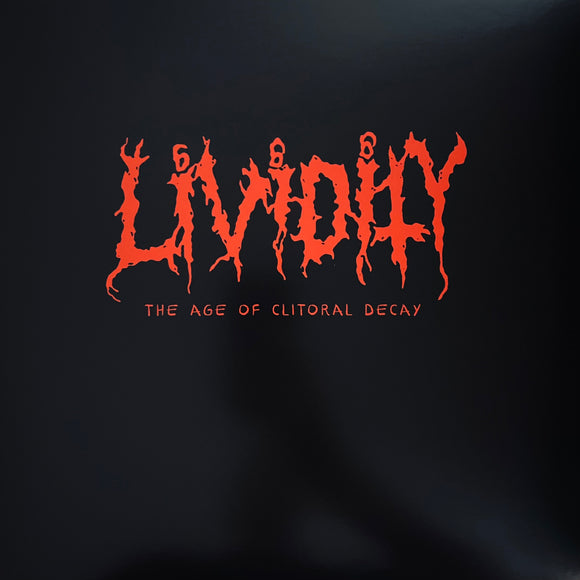 Lividity - The Age Of Clitoral Decay LP