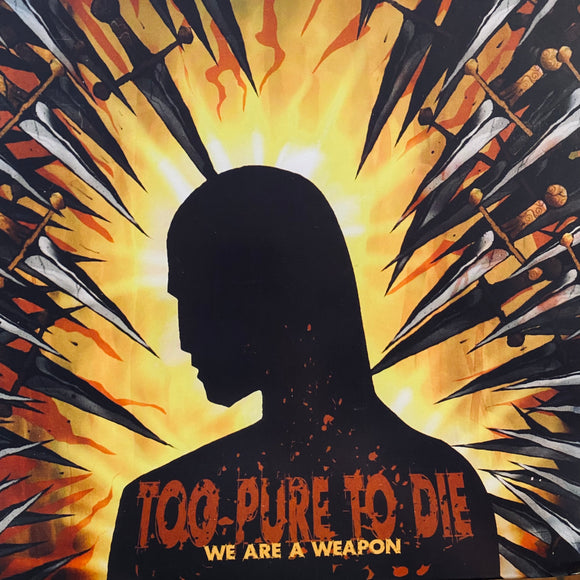 Too Pure To Die - We Are A Weapon LP