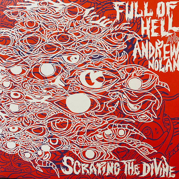 Full Of Hell & Andrew Nolan - Scraping The Divine LP