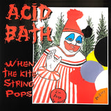 Acid Bath - When The Kite String Pops 2xLP