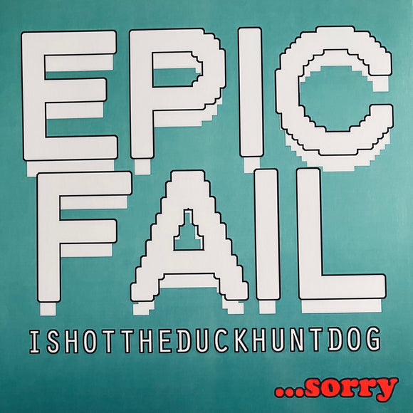 I Shot The Duck Hunt Dog – Epic Fail / Ninstrumentalism LP