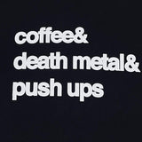 USED - S - HARMS WAY "COFFEE & DEATH METAL & PUSH UPS" TEE