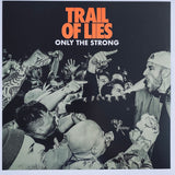 Trail Of Lies - Only The Strong LP