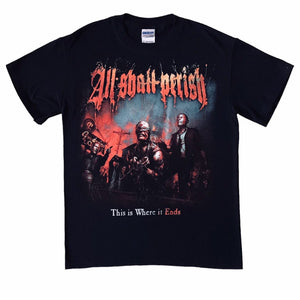 USED - S - ALL SHALL PERISH - "THIS IS WHERE IT ENDS" TEE