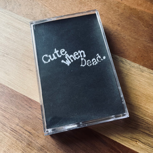 CuteWhenDead - CuteWhenDead Cassette