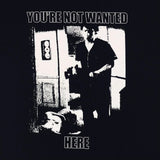 ABRASION - "YOU'RE NOT WANTED HERE" TEE