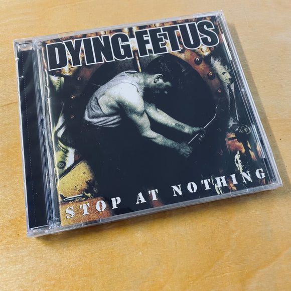 Dying Fetus - Stop At Nothing CD