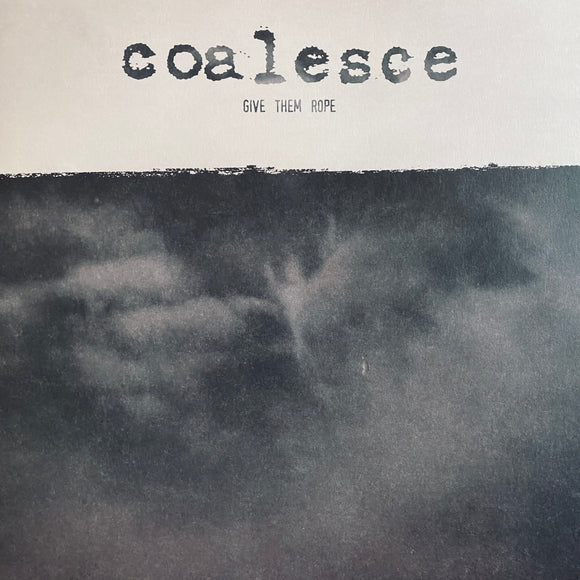 Coalesce - Give Them Rope LP