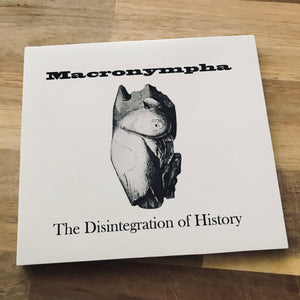 Macronympha – The Disintegration Of History CD