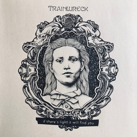 Trainwreck - If There's Light It Will Find You LP