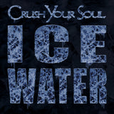 Crush Your Soul - Ice Water LP