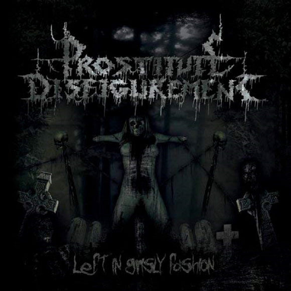 Prostitute Disfigurement - Left In Grisly Fashion CD