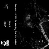 Serrater – I Will Be Waiting For You In Hell Cassette