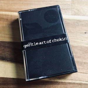 The Gentle Art Of Chokin' – S/T Cassette