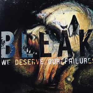 Bleak – We Deserve Our Failures LP