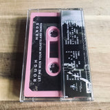 Rough Hands – Let Me Win Your Hearts And Minds Cassette