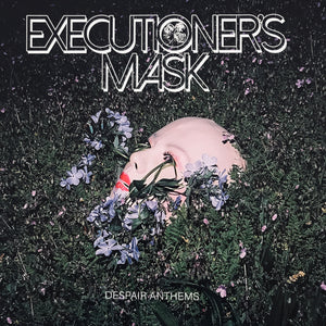 Executioner's Mask - Despair Anthems LP